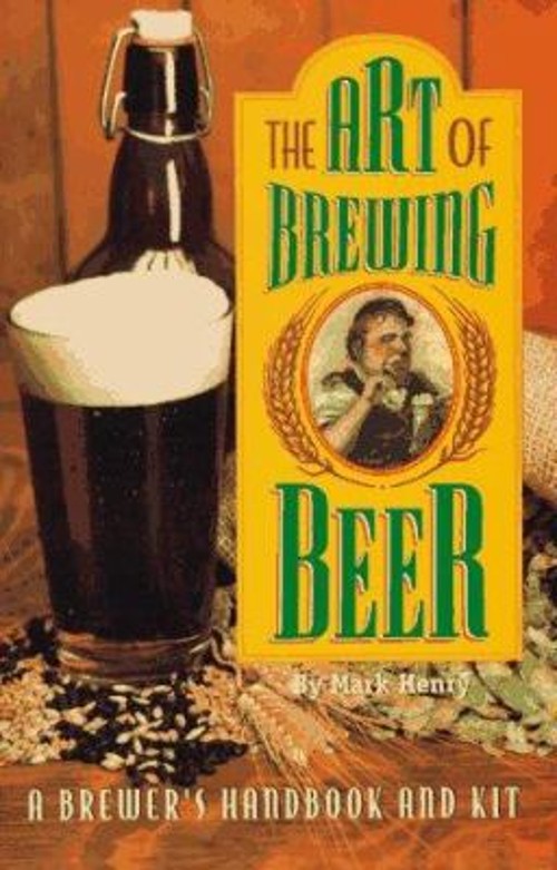 The Art of Brewing Beer Perfect Mark Henry