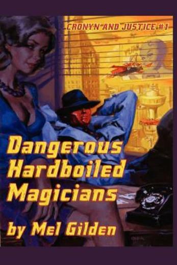 Dangerous Hardboiled Magicians: A Fantasy Mystery: Cronyn & Justice, Book O…