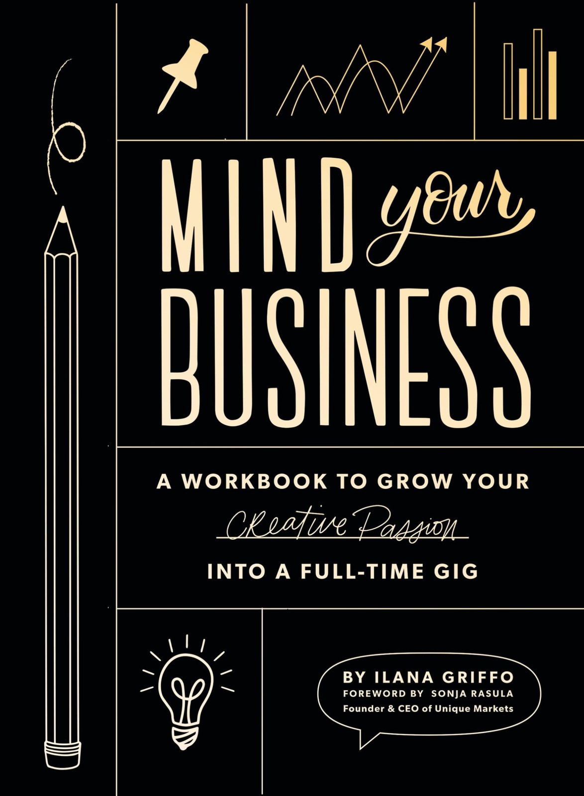 Mind Your Business: A Workbook to Grow Your Creative Passion Into a Full-tim…