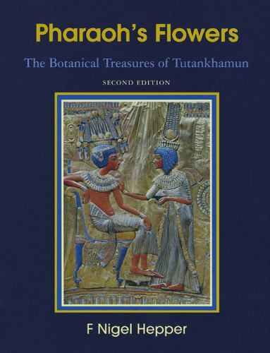 Pharaoh’s Flowers : The Botanical Treasures of Tutankhamun – HC VG Free Ship