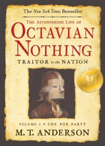 M T Anderson / The Astonishing Life Of Octavian Nothing 2006