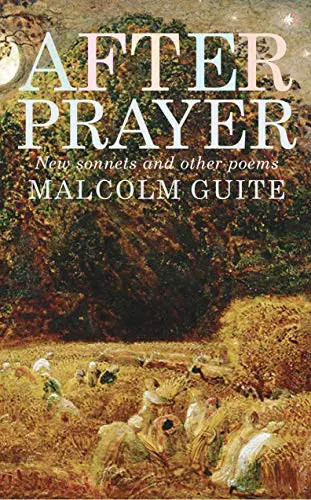 After Prayer: New Sonnets and Other Poems by Guite, Malcolm – Paperback