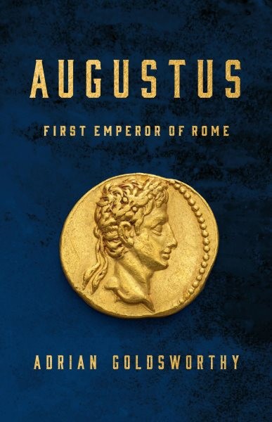 Augustus : First Emperor of Rome, Hardcover by Goldsworthy, Adrian, Brand New…