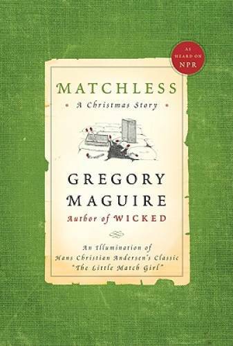 Matchless: A Christmas Story – Hardcover By Maguire, Gregory – GOOD