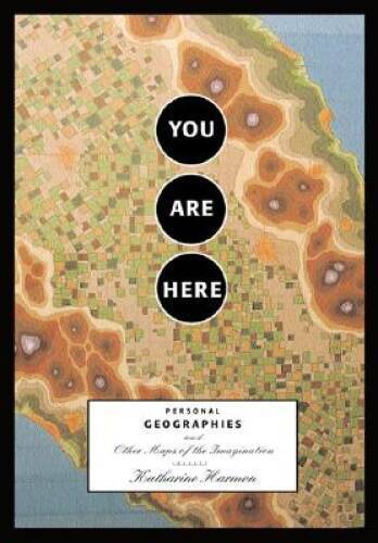 You Are Here: Personal Geographies and Other Maps of the Imagination – GOOD