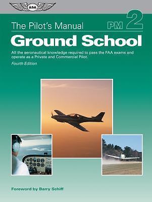 The Pilot’s Manual: Ground School: All the aeronautical knowledge required to pa