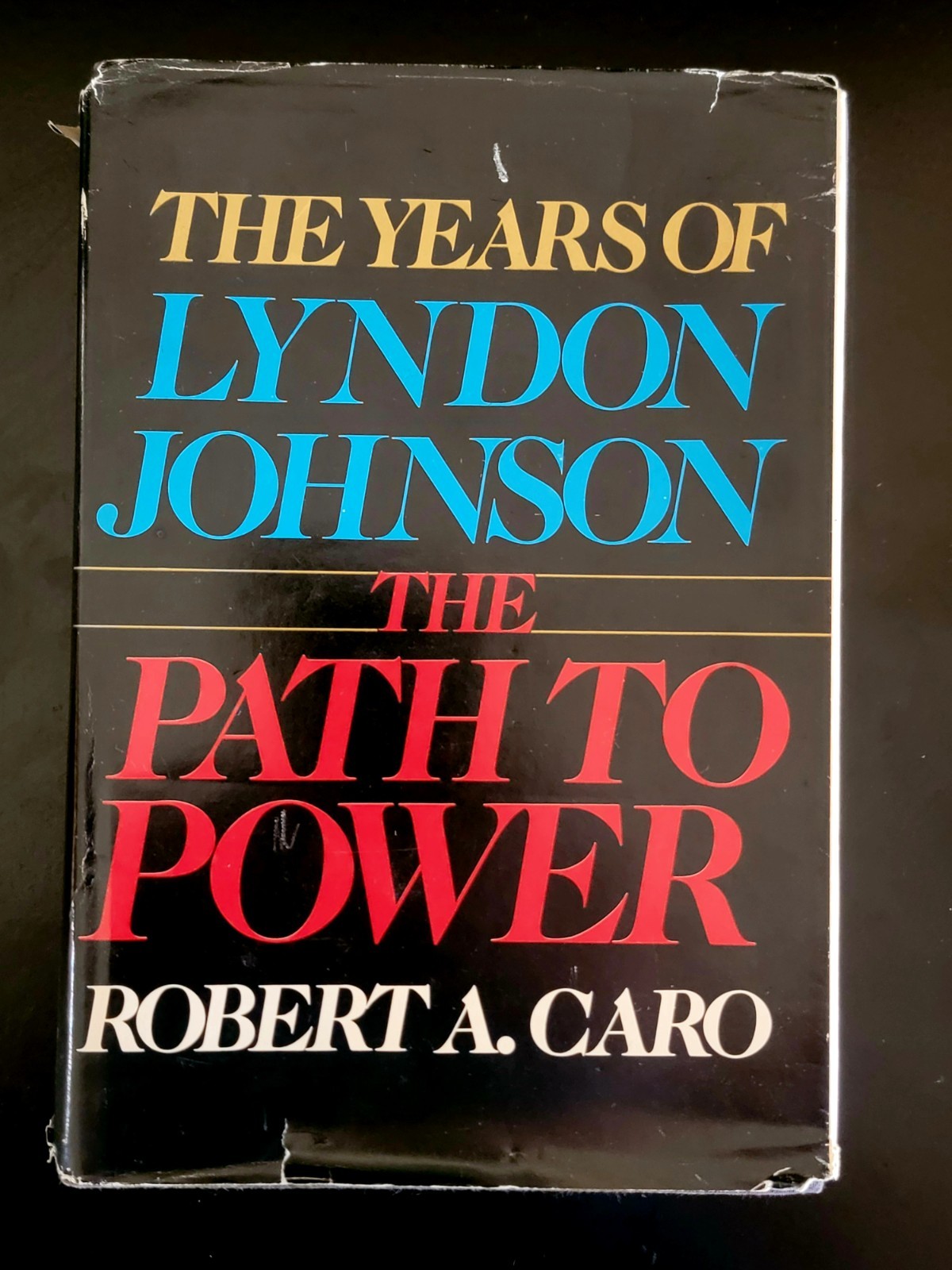 The Path to Power: The Years of Lyndon Johnson I by Caro, Robert A.