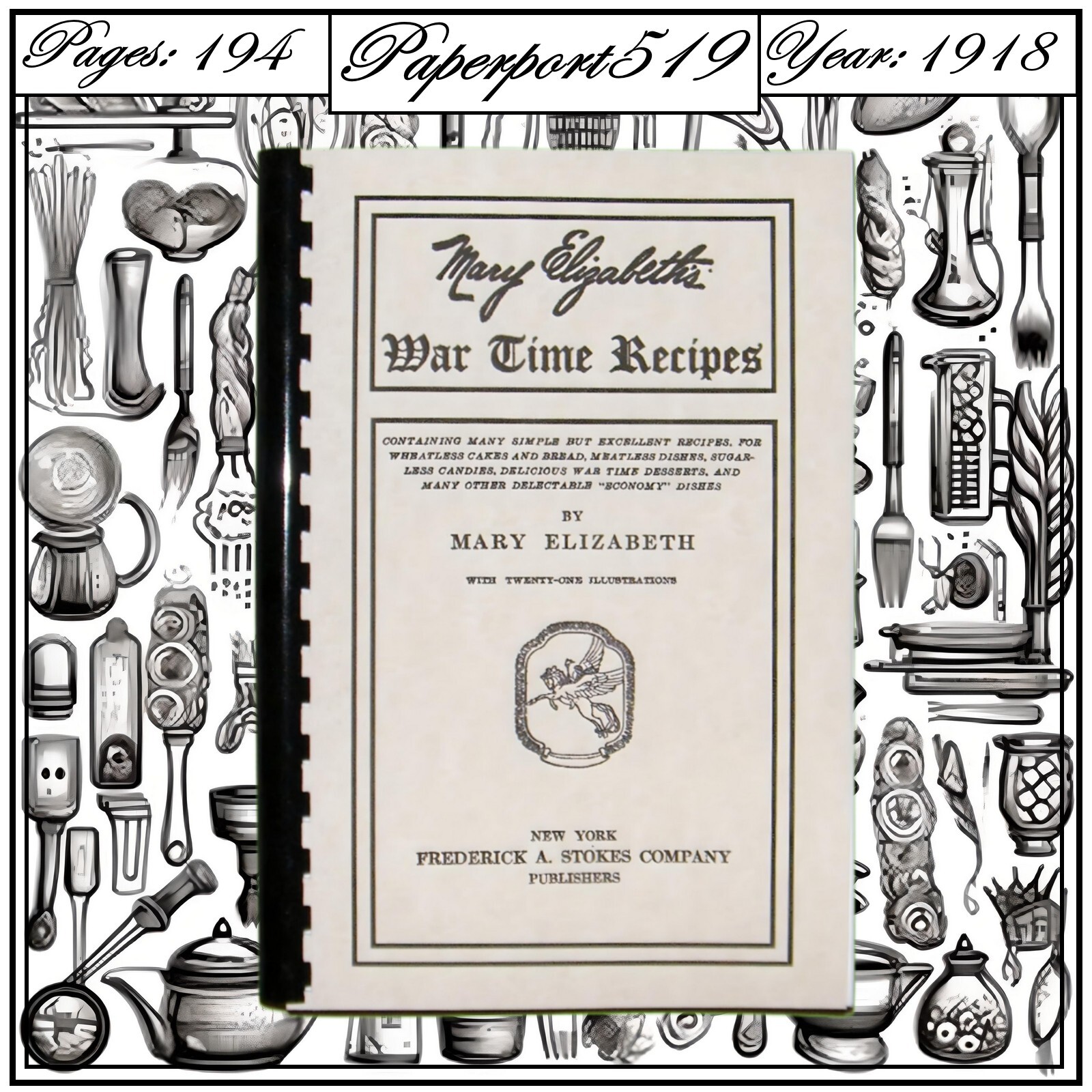 “1918” Mary Elizabeth’s War Time Recipes Cook Book 194 Pages