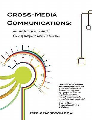 Cross-Media Communications: an Introduction to the Art of Creating Integrated…