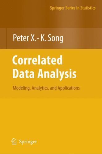 Correlated Data Analysis: Modeling, Analytics, and Applications (Springer Se…