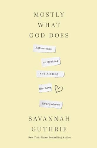 Mostly What God Does: Reflections on Seeking and Finding His Lov – VERY GOOD