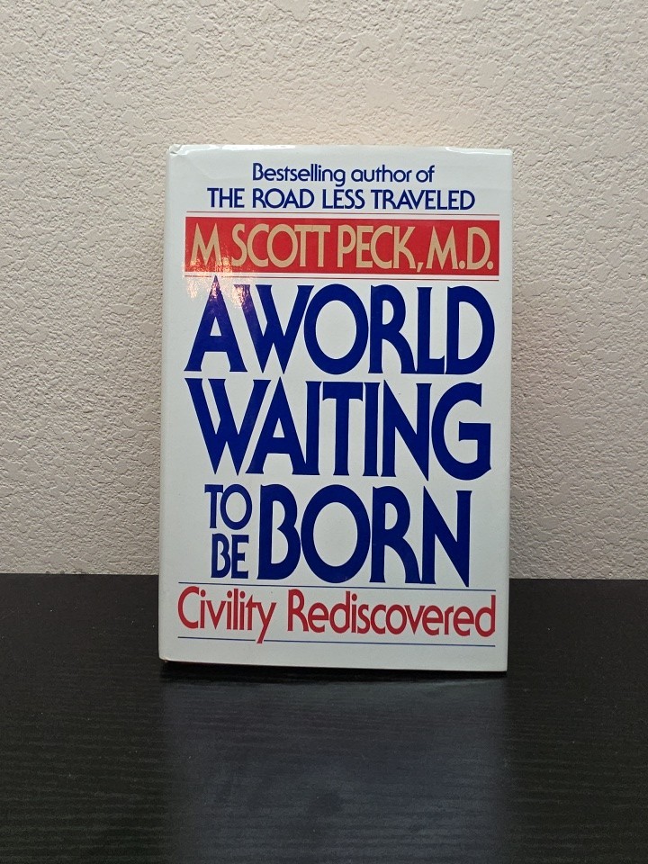 A World Waiting To Be Born Civility Rediscovered by M Scott Peck Hardcover DJ