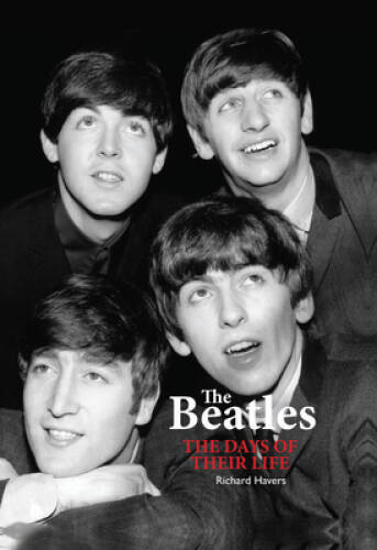 The Beatles: The Days of Their Life – Hardcover By Havers, Richard – GOOD