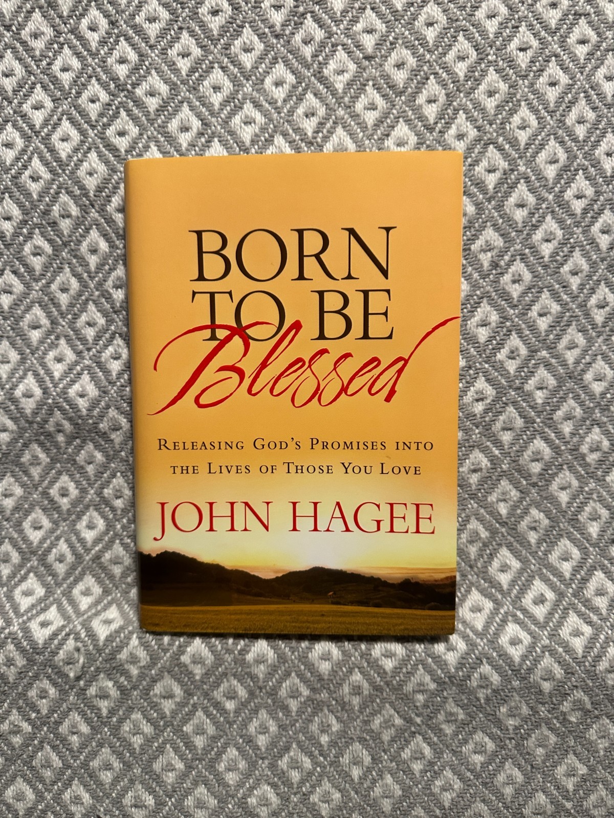 BORN TO BE BLESSED: RELEASING GOD’S PROMISES INTO THE By John Hagee – Hardcover