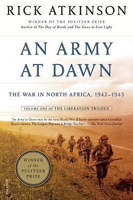 An Army at Dawn : The War in North Africa, 1942-1943, Volume One