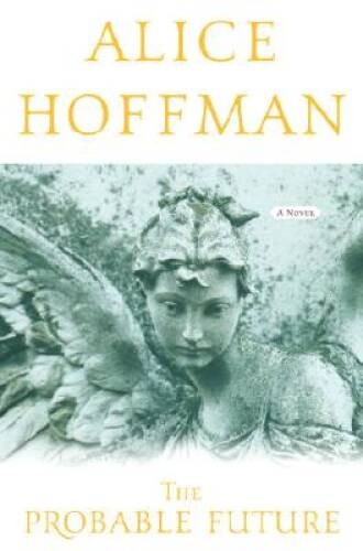 The Probable Future (Hoffman, Alice) – Hardcover By Hoffman, Alice – GOOD