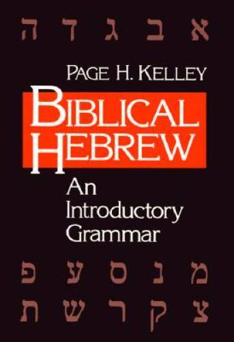 Biblical Hebrew: An Introductory Grammar – Paperback By Kelley, Page H. – GOOD