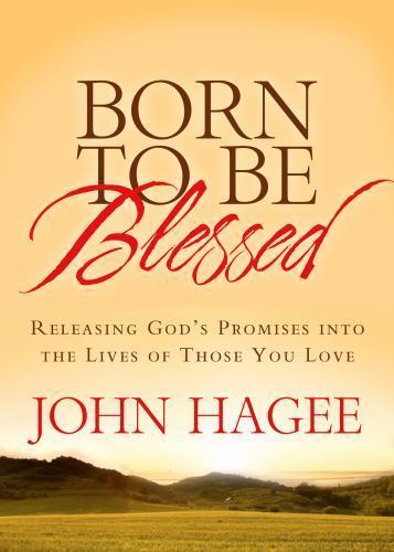 Born to Be Blessed: Releasing God’s Promis- 9781617951909, hardcover, John Hagee