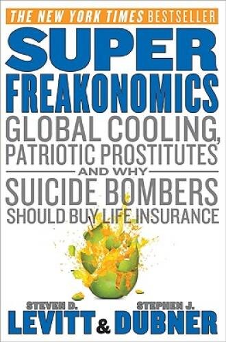 Super Freakonomics: Global Cooling, Patriotic Prostitutes, and Why Suicid – GOOD