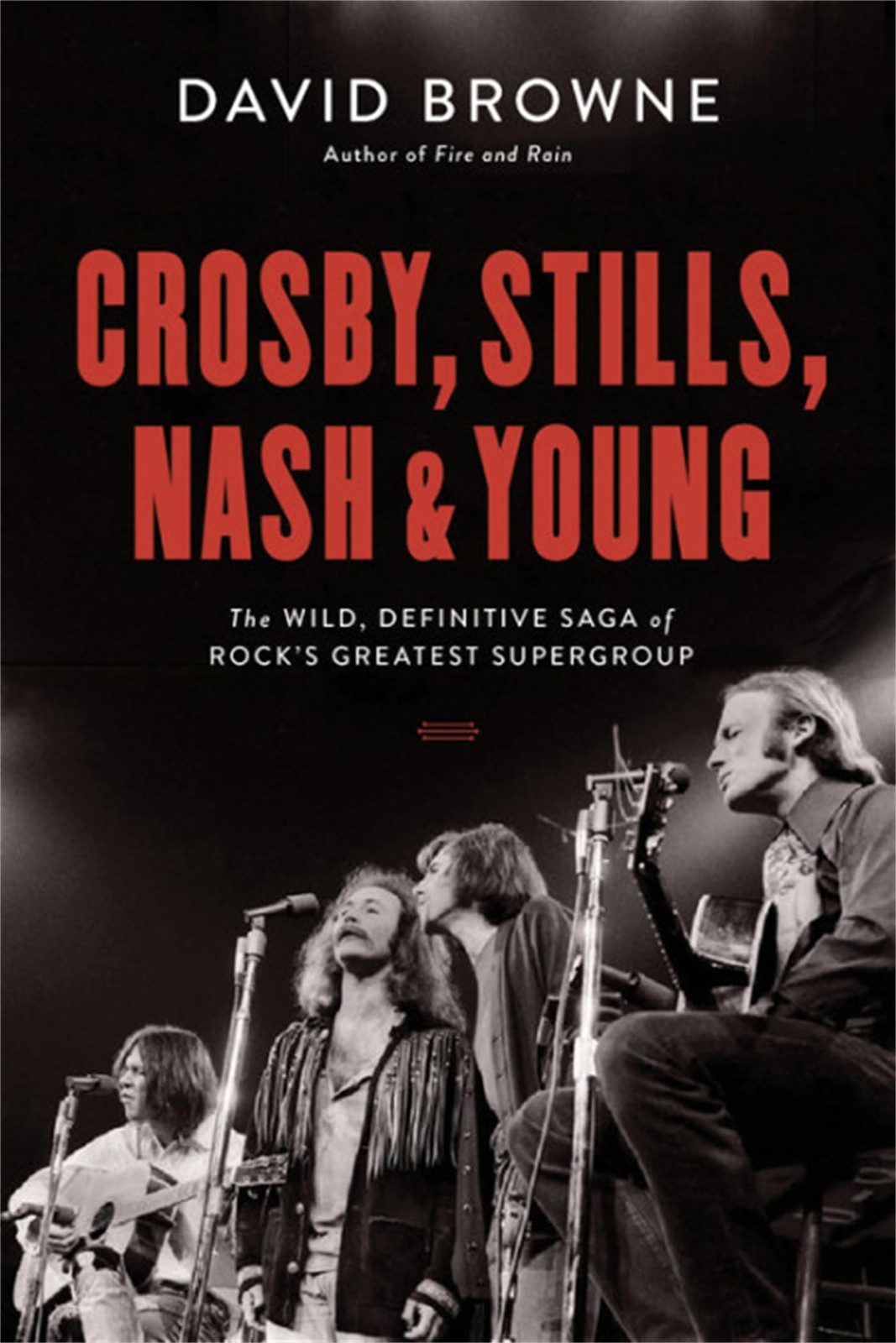 Crosby, Stills, Nash and Young: The Wild, Definitive Saga of Rock’s Greatest…