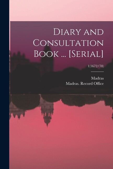 Diary And Consultation Book [Serial]; 1(1672/78)