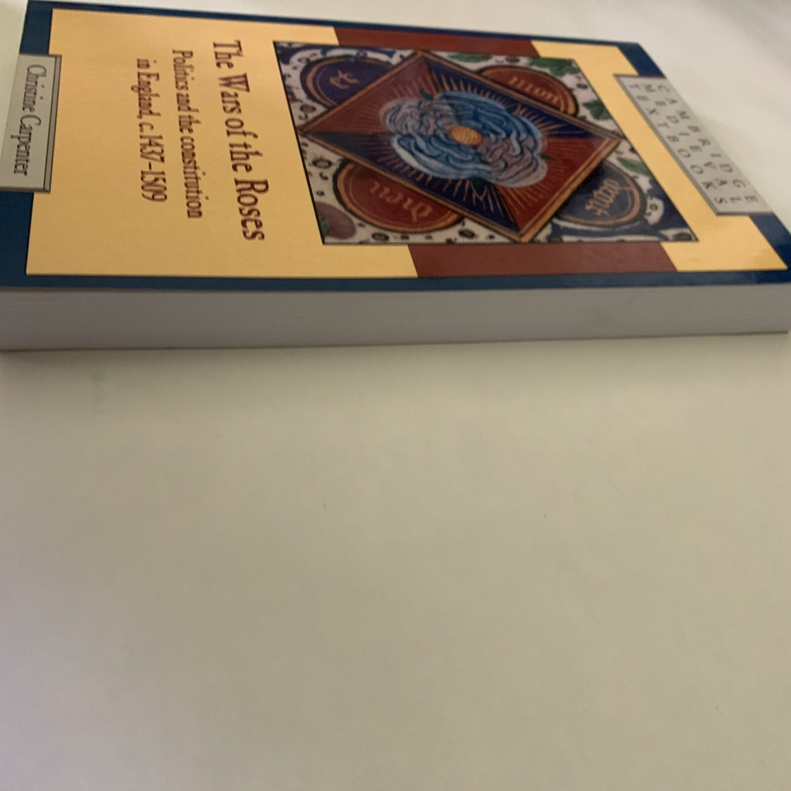Wars of the Roses : Politics and the Constitution in England, C. 1437-1509, P…