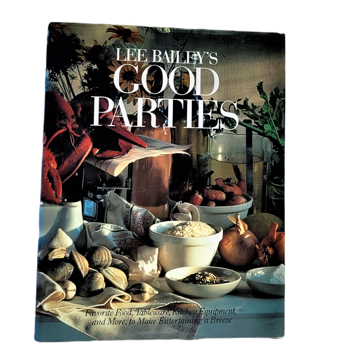 Lee Bailey’s Good Parties by Lee Bailey Published Clarkson and Potter 1986 Book