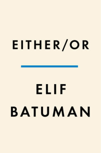 EitherOr – Hardcover By Batuman, Elif – VERY GOOD