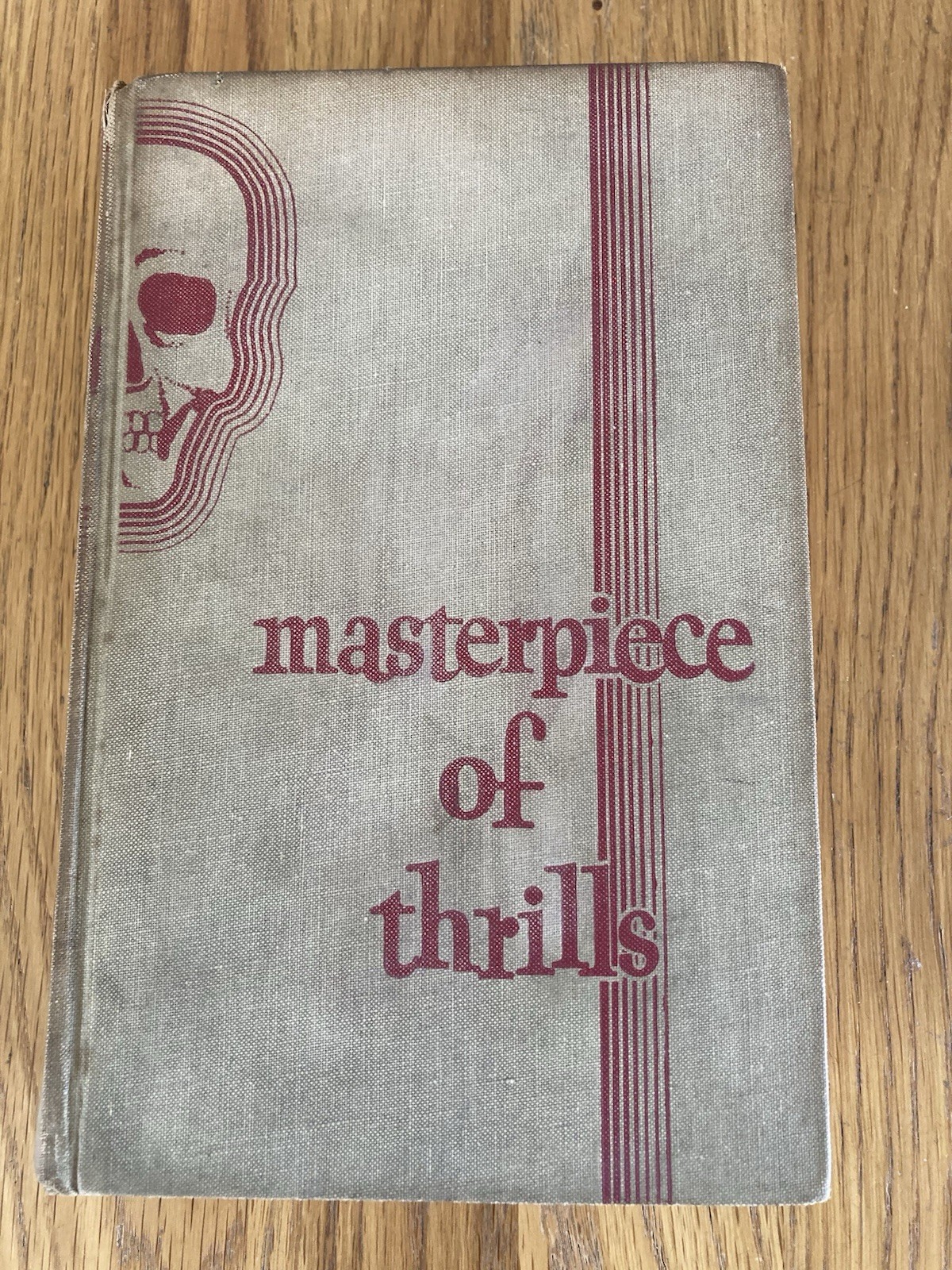 Masterpiece of Thrills. Editor-John Gawsworth. 1936 Hardcover. 736 Pages