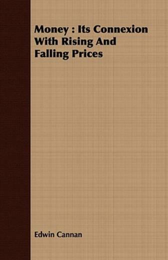 Money: Its Connexion With Rising And Falling Prices