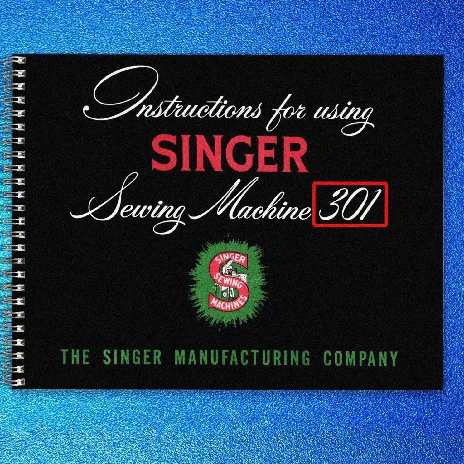 SINGER 301 Sewing Machine User Instruction Manual : FULL COLOR & WIRE BIND