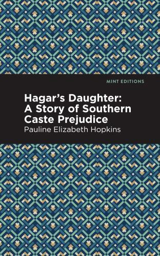 Hagar’s Daughter : A Story of Southern Caste Prejudice, Paperback by Hopkins,…