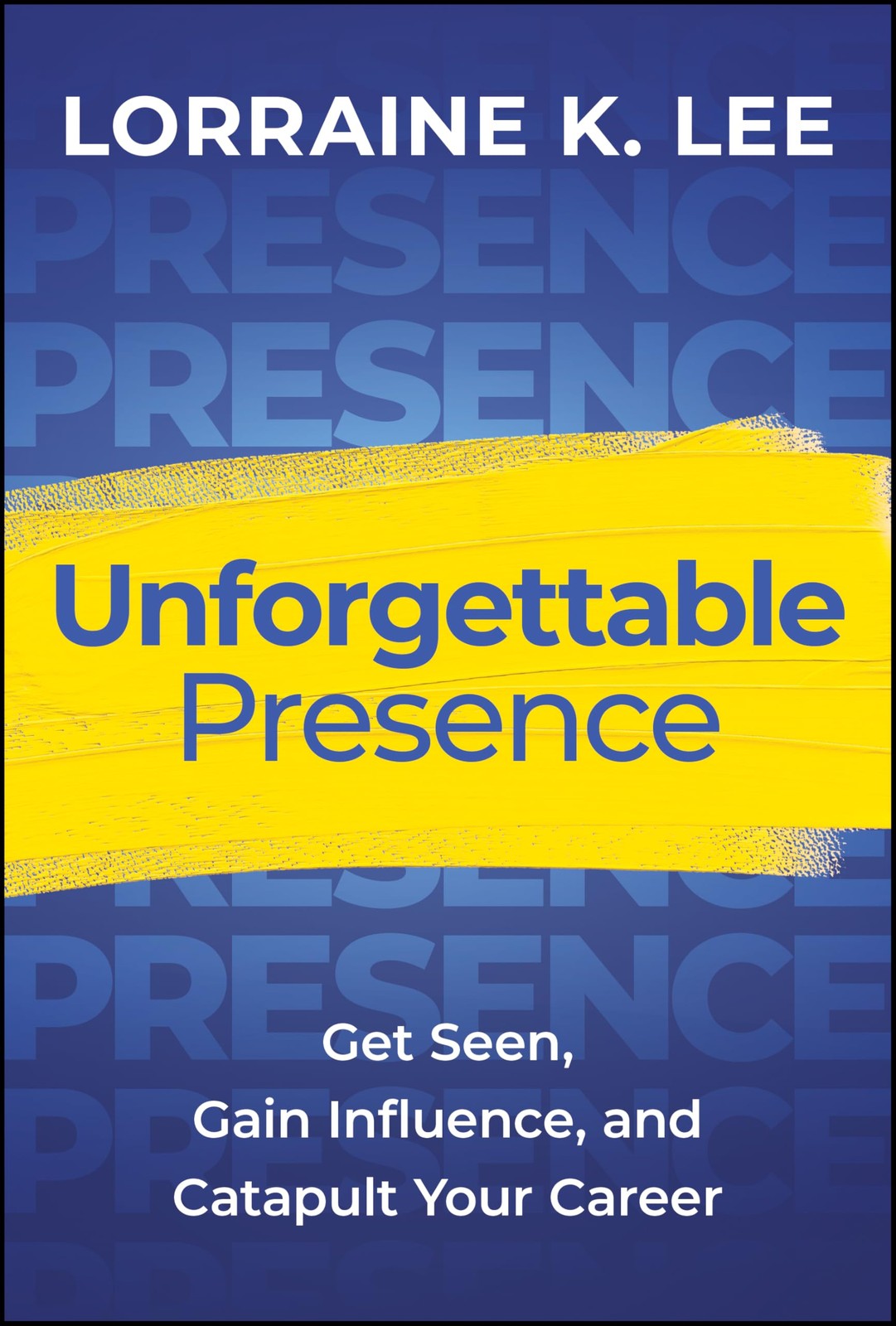 Unforgettable Presence: Get Seen, Gain Influence, and Catapult Your Career -…