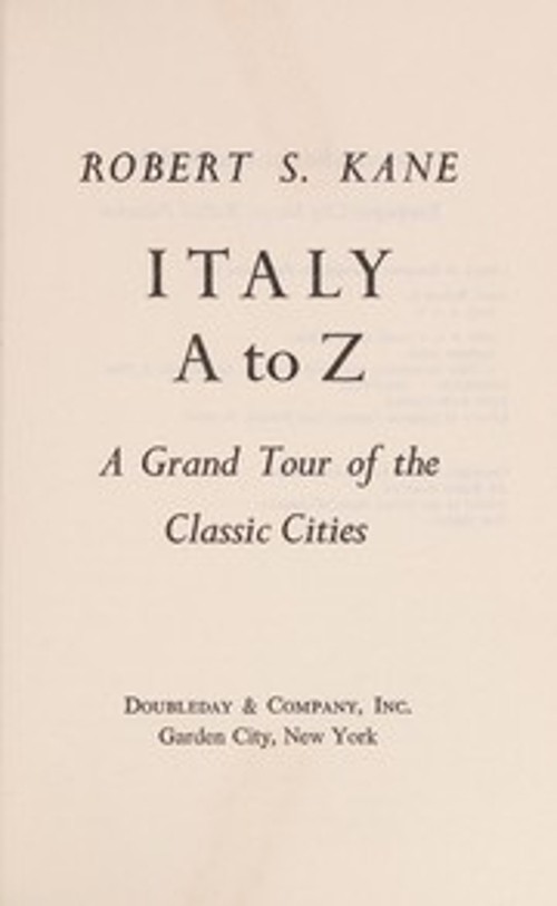 Italy A to Z : A Grand Tour of the Classic Cities Hardcover Rober
