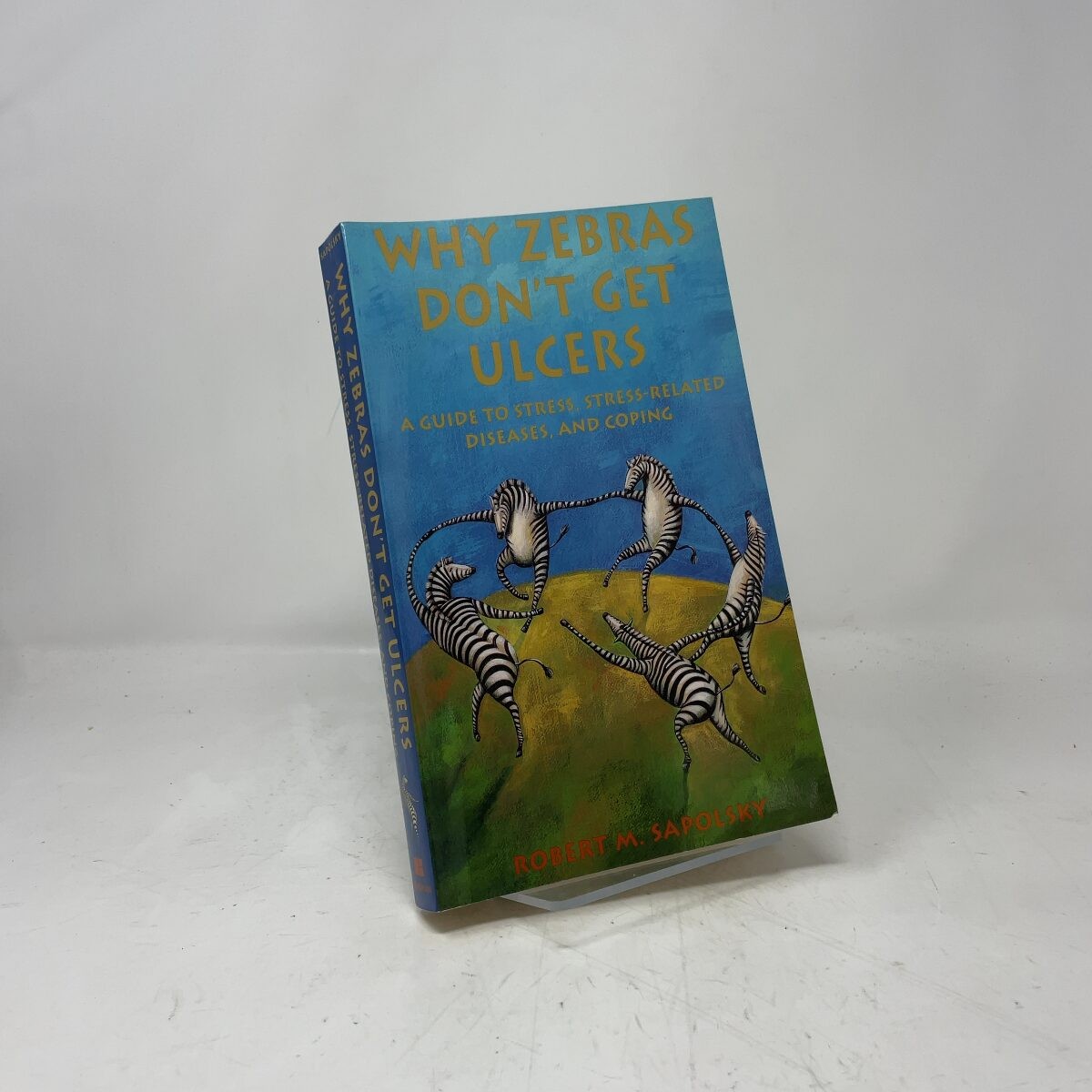 Why Zebras Dont Get Ulcers by Robert M. Sapolsky PB First Edition Like New 1995
