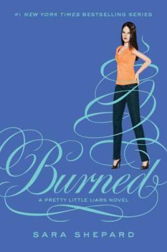 Burned (Pretty Little Liars, Book 12) – Hardcover By Shepard, Sara – GOOD