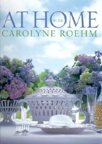 At Home With Carolyne Roehm – Hardcover By Roehm, Carolyne – GOOD
