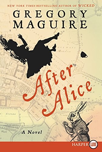 AFTER ALICE: A NOVEL By Gregory Maguire **Mint Condition**