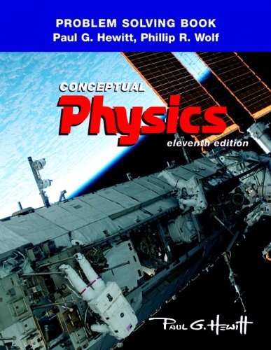 PROBLEM SOLVING FOR CONCEPTUAL PHYSICS By Paul G. Hewitt & Phil Wolf *Excellent*