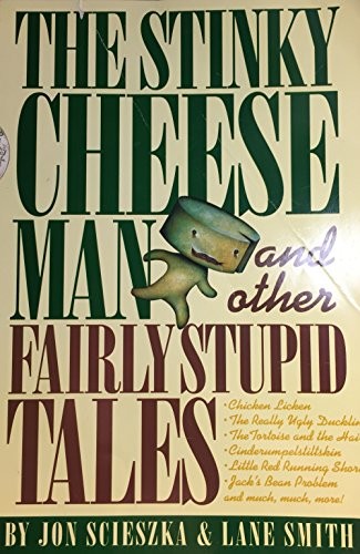 The Stinky Cheese Man and Other Fairly Stupid Tales by Jon Scieszka, Lane Smith