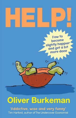 HELP!: How to Become Slightly Happier and Get a Bit More … by Burkeman, Oliver