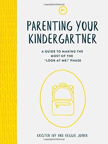 Parenting Your Kindergartner: A Guide to Making the Most of the Look at – GOOD