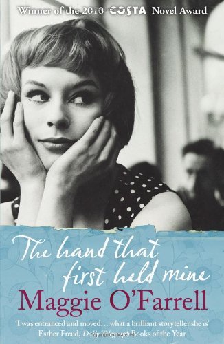 The Hand That First Held Mine By Maggie O’Farrell. 9780755308460