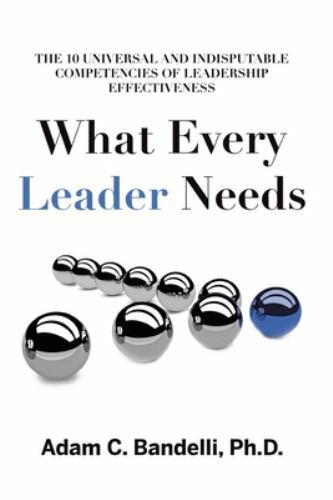 What Every Leader Needs: The Ten Universal and Indisputable Competencies of Lead