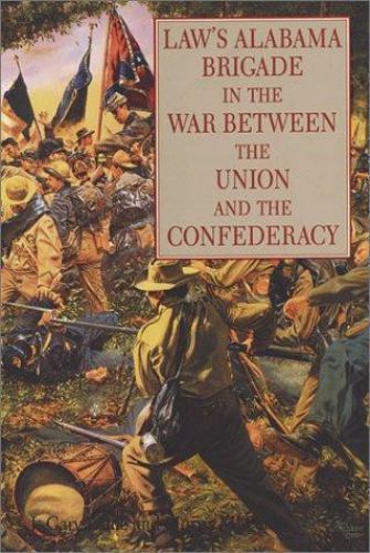 Law’s Alabama Brigade in the War Between the Union and the Confederacy, Laine, J