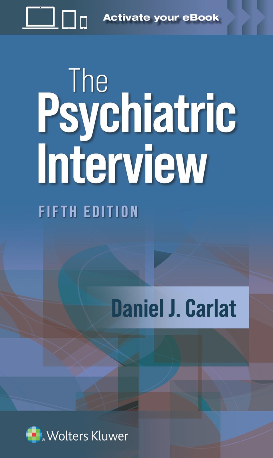 The Psychiatric Interview by DANIEL J. CARLAT
