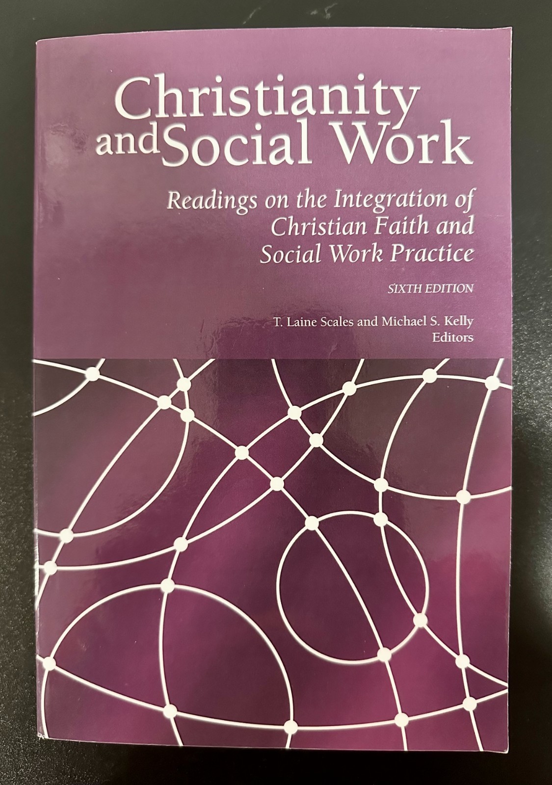 Christianity and Social Work, 6th Edition by T. Laine Scales and Michael S Kelly