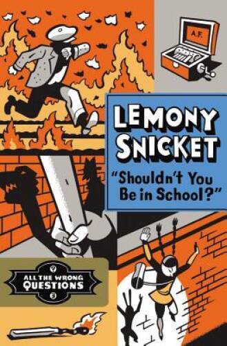 Shouldn’t You Be in School? (All the Wrong Questions) – Hardcover – GOOD