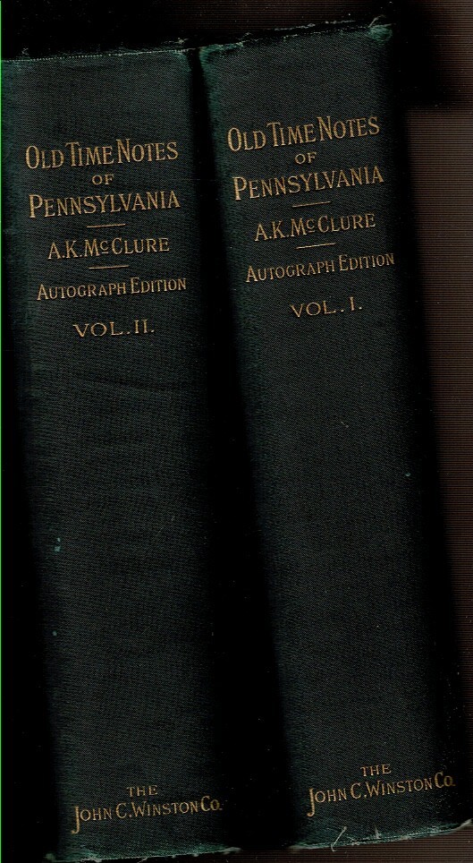 OLD TIME NOTES OF PENNSYLVANIA by McClure, Alexander K.