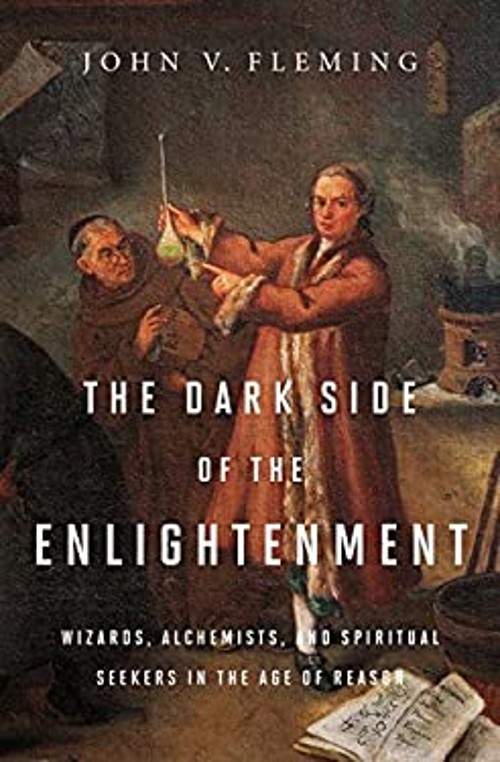 The Dark Side of the Enlightenment : Wizards, Alchemists, and Spi